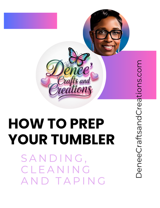 Tumbler Prep Made Easy: Step-by-Step Digital Guide (Sanding, Cleaning & Taping)